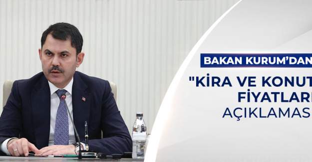 Bakan Kurum'dan " Kira ve Konut Fiyatları" Açıklaması