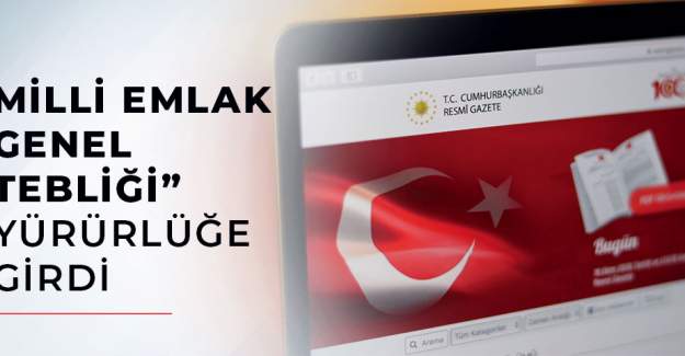 Milli Emlak Genel Tebliği Yürürlüğe Girdi