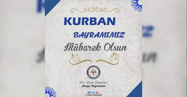 Alanya Kaymakamı Dr Fatih Ürkmezer'in Kurban Bayramı Mesajı