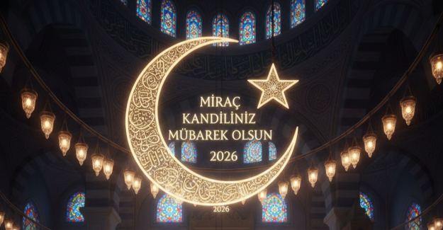 2026 Miraç Kandili Ne Zaman? Yarın Akşam Mübarek Miraç Gecesi İdrak Edilecek!