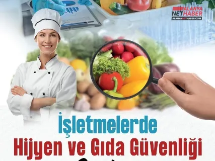 Alanya Gıda Sektöründe Hijyen Seferberliği Başlıyor