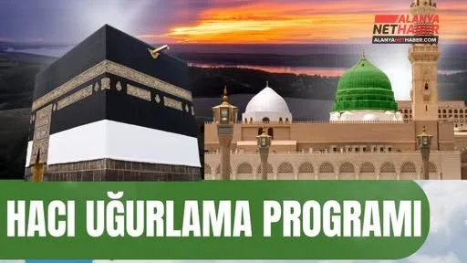 Alanya Halkı Hacı Adaylarını Dualarla Uğurluyor